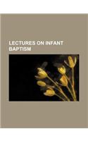Lectures on Infant Baptism
