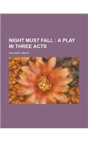 Night Must Fall; A Play in Three Acts: (English)