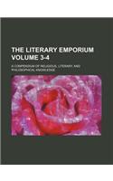 The Literary Emporium Volume 3-4; A Compendium of Religious, Literary, and Philosophical Knowledge