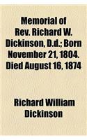 Memorial of REV. Richard W. Dickinson, D.D.; Born November 21, 1804. Died August 16, 1874