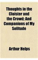Thoughts in the Cloister and the Crowd; And Companions of My Solitude
