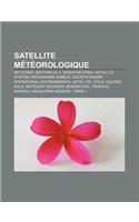 Satellite Meteorologique: Meteosat, Sentinelle-3, Indian National Satellite System, Programme Nimbus(French)