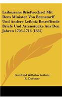 Leibnizens Briefwechsel Mit Dem Minister Von Bernstorff Und Andere Leibniz Betreffende Briefe Und Attenstucke Aus Den Jahren 1705-1716 (1882)