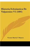 Historia Eclesiastica De Valparaiso V2 (1891)