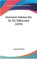 Souvenirs Intimes Sur M. De Talleyrand (1870)