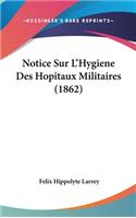 Notice Sur L'Hygiene Des Hopitaux Militaires (1862)