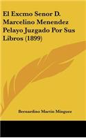 El Excmo Senor D. Marcelino Menendez Pelayo Juzgado Por Sus Libros (1899)