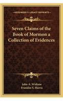 Seven Claims of the Book of Mormon a Collection of Evidences