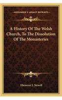 A History Of The Welsh Church, To The Dissolution Of The Monasteries: (English)