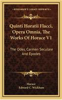Quinti Horatii Flacci, Opera Omnia, the Works of Horace V1