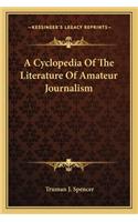 A Cyclopedia Of The Literature Of Amateur Journalism