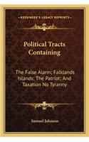 Political Tracts Containing: The False Alarm; Falklands Islands; The Patriot; And Taxation No Tyranny(English)