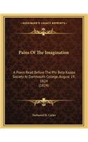 Pains Of The Imagination: A Poem Read Before The Phi Beta Kappa Society At Dartmouth College, August 19, 1824 (1824)