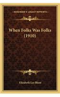 When Folks Was Folks (1910)