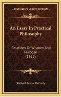 An Essay in Practical Philosophy: Relations of Wisdom and Purpose (1922)
