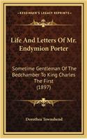 Life And Letters Of Mr. Endymion Porter