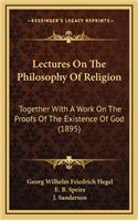 Lectures On The Philosophy Of Religion