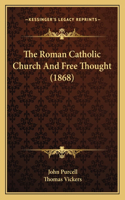 Roman Catholic Church And Free Thought (1868)