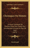 Chroniques Ou Histoire: Curieuse Composee De Diverses Pieces Des Choses Plus Considerables Arriuees Au Pays De Vaud (1672)(French)