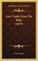 Love Truths From The Bible (1879)