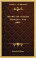 In Boethii De Consolatione Philosophiae Libros (1866)
