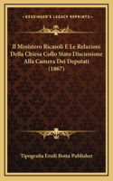 Il Ministero Ricasoli E Le Relazioni Della Chiesa Collo Stato Discussione Alla Camera Dei Deputati (1867)