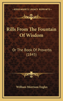 Rills From The Fountain Of Wisdom