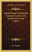 Journal Intime De Benjamin Constant Et Lettres A Sa Famille Et Ses Amis (1895): (French)