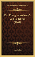 Das Konigthum Georg's Von Podebrad (1861)
