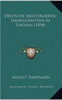 Deutsche Meisterlieder-Handschriften In Ungarn (1894)
