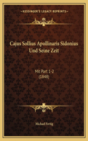 Cajus Sollius Apollinaris Sidonius Und Seine Zeit