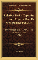 Relation De La Captivite De S.A.S Mgr. Le Duc De Montpensier Pendant