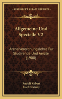 Allgemeine Und Specielle V2: Arzneiverordnungslehre Fur Studirende Und Aerzte (1900)