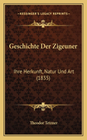 Geschichte Der Zigeuner: Ihre Herkunft, Natur Und Art (1835)(German)