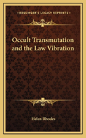 Occult Transmutation and the Law Vibration