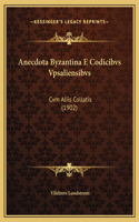 Anecdota Byzantina E Codicibvs Vpsaliensibvs