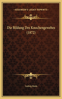 Die Bildung Des Knochengewebes (1872)