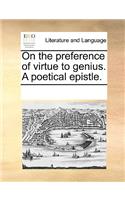 On the preference of virtue to genius. A poetical epistle.