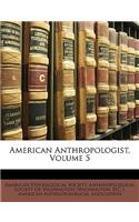 American Anthropologist, Volume 5