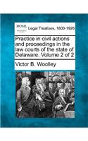 Practice in civil actions and proceedings in the law courts of the state of Delaware. Volume 2 of 2
