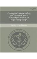 Conceptual Understanding and the Use of Hand-Sketching in Mechanical Engineering Design