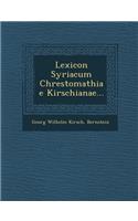 Lexicon Syriacum Chrestomathiae Kirschianae...
