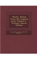 Works. Edited from the Original Texts Volume 4 - Primary Source Edition