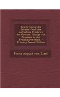 Beschreibung Der Sakular-Feier Der Aufnahme Friedrich Des Grossen, Konigs Von Preussen in Den Freumaurer-Bund. - Primary Source Edition