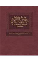 Bulletin de La Societe Nivernaise Des Sciences, Lettres Et Arts, Volume 5...