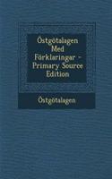 Ostgotalagen Med Forklaringar - Primary Source Edition: (Swedish)