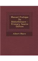Manuel Pratique Du Bibliothecaire - Primary Source Edition