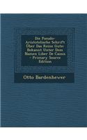 Die Pseudo-Aristotelische Schrift Uber Das Reine Gute: Bekannt Unter Dem Namen Liber de Causis - Primary Source Edition