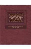 Some Account of the Lord Mayors and Sheriffs of the City of London, During the First Quarter of the Seventeenth Century, 1601-1625 - Primary Source Edition