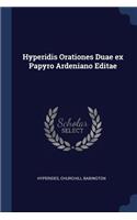 Hyperidis Orationes Duae Ex Papyro Ardeniano Editae